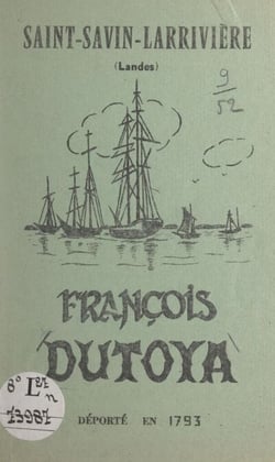 François Dutoya, déporté en 1793, Saint-Savin Larrivière (Landes)