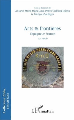 Arts &amp; frontières - Espagne &amp; France - XXe siècle
