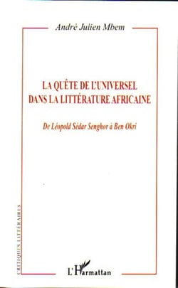 La quête de l'Universel dans la littérature africaine - De Léopold Sédar Senghor à Ben Okri
