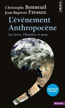 L'Événement anthropocène. La Terre, l'histoire et nous - La Terre, l'histoire et nous