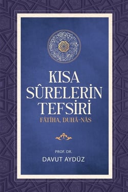 KISA SURELERİN TEFSİRİ (FÂTİHA, DUHÂ - NÂS)