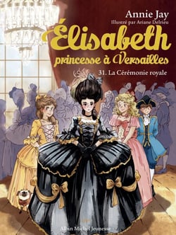La Cérémonie royale - tome 31 - Elisabeth, princesse à Versailles - tome 31