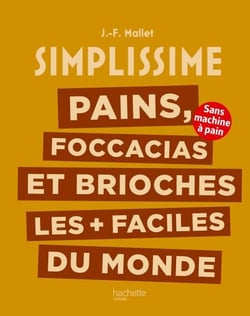 Pains, foccacias et brioches les + faciles du monde - Sans machine à pain