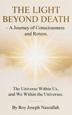 THE LIGHT BEYOND DEATH – A Journey of Consciousness and Return - The Epic of Human Awareness, #4