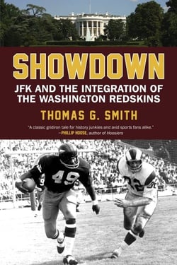 Showdown - JFK and the Integration of the Washington Redskins