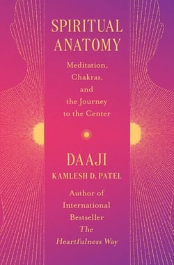 Spiritual Anatomy - Meditation, Chakras, and the Journey to the Center