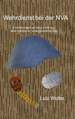 Wehrdienst bei der NVA - Erinnerungen an eine nicht nur, aber meistens, unangenehme Zeit