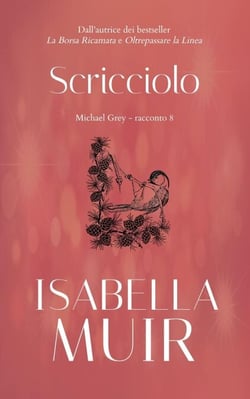 Scricciolo - Brevi racconti di Michael Grey, #8