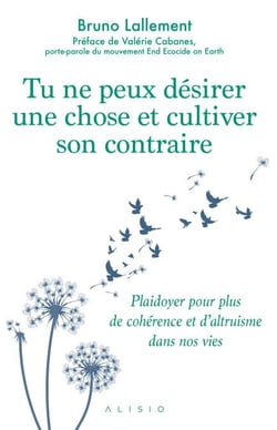 Tu ne peux désirer une chose et cultiver son contraire