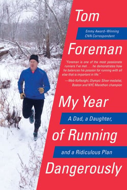 My Year of Running Dangerously - A Dad, a Daughter, and a Ridiculous Plan