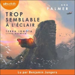 Trop semblable à l'éclair - Terra ignota, livre I