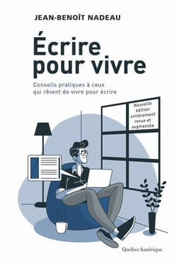 Écrire pour vivre - nouvelle édition - Conseils pratiques à ceux qui rêvent de vivre pour écrire