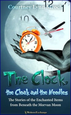 The Clock, the Cloak and the Needles: The Stories of the Enchanted Items from Beneath the Morvan Moon