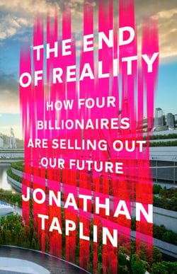 The End of Reality - How four billionaires are selling out our future