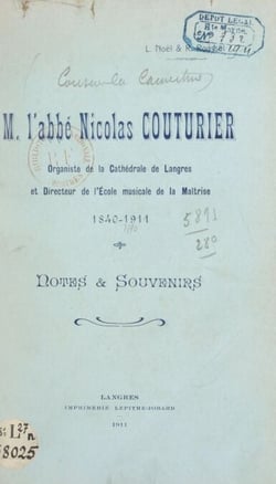 M. l'abbé Nicolas Couturier, organiste de la cathédrale de Langres et directeur de l'École musicale de la maîtrise, 1840-1911 - Notes et souvenirs