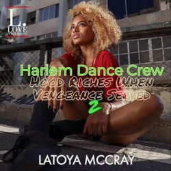 Harlem Dance Crew: Hood Riches When Vengeance Served 2 - Hood Riches When Vengeance Served