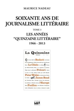 Soixante ans de journalisme littéraire t3 - Les Années "Quinzaine littéraire"