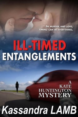 ILL-TIMED ENTANGLEMENTS - A Kate Huntington Mystery, #2