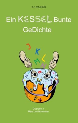Ein KESSEL Bunte GeDichte - Querbeet 1