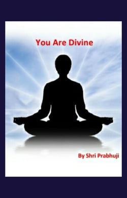 You Are Divine - Upanishad and Self Realisation, #1