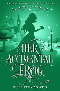 Her Accidental Frog - Regency Magic Faerie Tales, #6