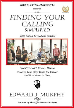 Finding Your Calling Simplified: Executive Coach Reveals How to Discover Your Lifes Work, the Career You Were Meant to Have. - Managing Your Career Made Simple, #37
