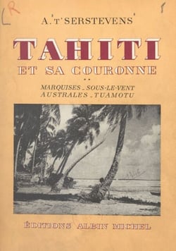 Tahiti et sa couronne (2) : Marquises, Sous-le-Vent, Australes, Tuamotu - Avec 22 dessins faits sur place par Amandine Doré et 24 photographies de l'auteur