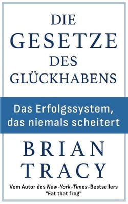 Die Gesetze des Glückhabens - Das Erfolgssystem, das niemals scheitert