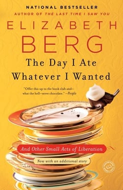 The Day I Ate Whatever I Wanted - And Other Small Acts of Liberation