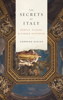 The Secrets of Italy - People, Places, and Hidden Histories