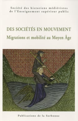 Des sociétés en mouvement. Migrations et mobilité au Moyen Âge - XLe Congrès de la SHMESP (Nice, 4-7 juin 2009)