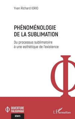 Phénoménologie de la sublimation - Du processus sublimatoire à une esthétique de l’existence