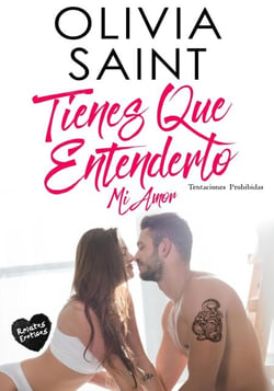Tienes Que Entenderlo MI Amor: Tentaciones Prohibidas - Tentaciones Prohibidas, #5