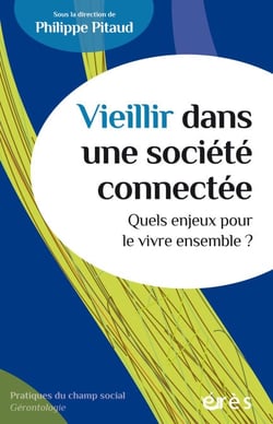 Vieillir dans une société connectée - Quels enjeux pour le vivre ensemble ?