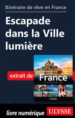 Itinéraire de rêve en France - Escapade dans la Ville lumière