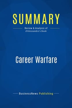 Summary: Career Warfare - Review and Analysis of d'Alessandro's Book
