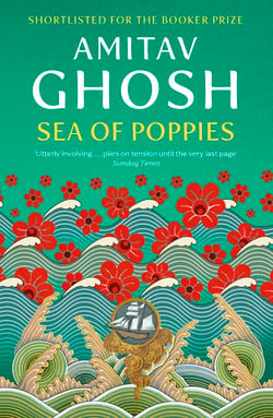 Sea of Poppies - Ibis Trilogy Book 1