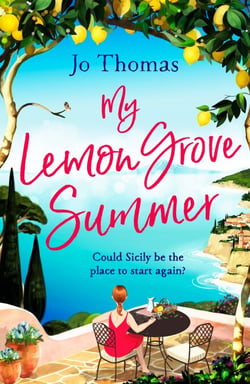 My Lemon Grove Summer - Escape to Sicily and reveal its secrets in this perfect summer read