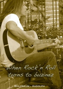 When Rock'n Roll turns to buzinez - Der schöne Traum vom Rock'nRoll