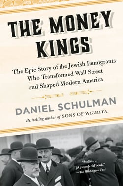 The Money Kings - The Epic Story of the Jewish Immigrants Who Transformed Wall Street and Shaped Modern America