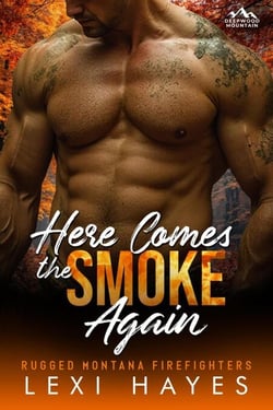 Here Comes the Smoke Again - Deepwood Mountain: Rugged Montana Firefighters