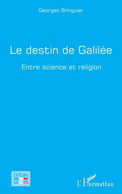 Le destin de Galilée - Entre science et religion