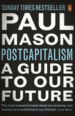 PostCapitalism - A Guide to Our Future