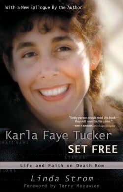 Karla Faye Tucker Set Free - Life and Faith on Death Row