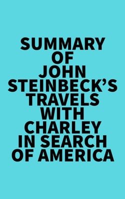 Summary of John Steinbeck's Travels with Charley in Search of America