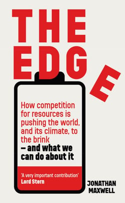 The Edge - How competition for resources is pushing the world, and its climate, to the brink – and what we can do about it.