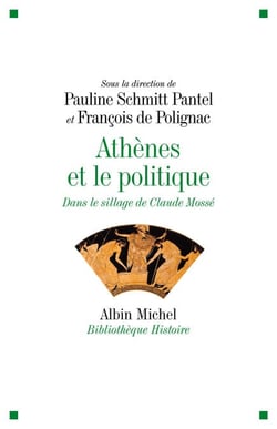 Athènes et le politique - Dans le sillage de Claude Mossé