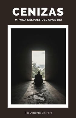 Cenizas. Mi vida después del Opus Dei