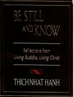 Be Still and Know - Reflections from Living Buddha, Living Christ