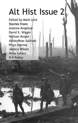 Alt Hist Issue 2: The Magazine of Historical Fiction and Alternate History - Alt Hist, #2